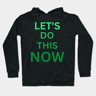Let's Do This Now Hoodie